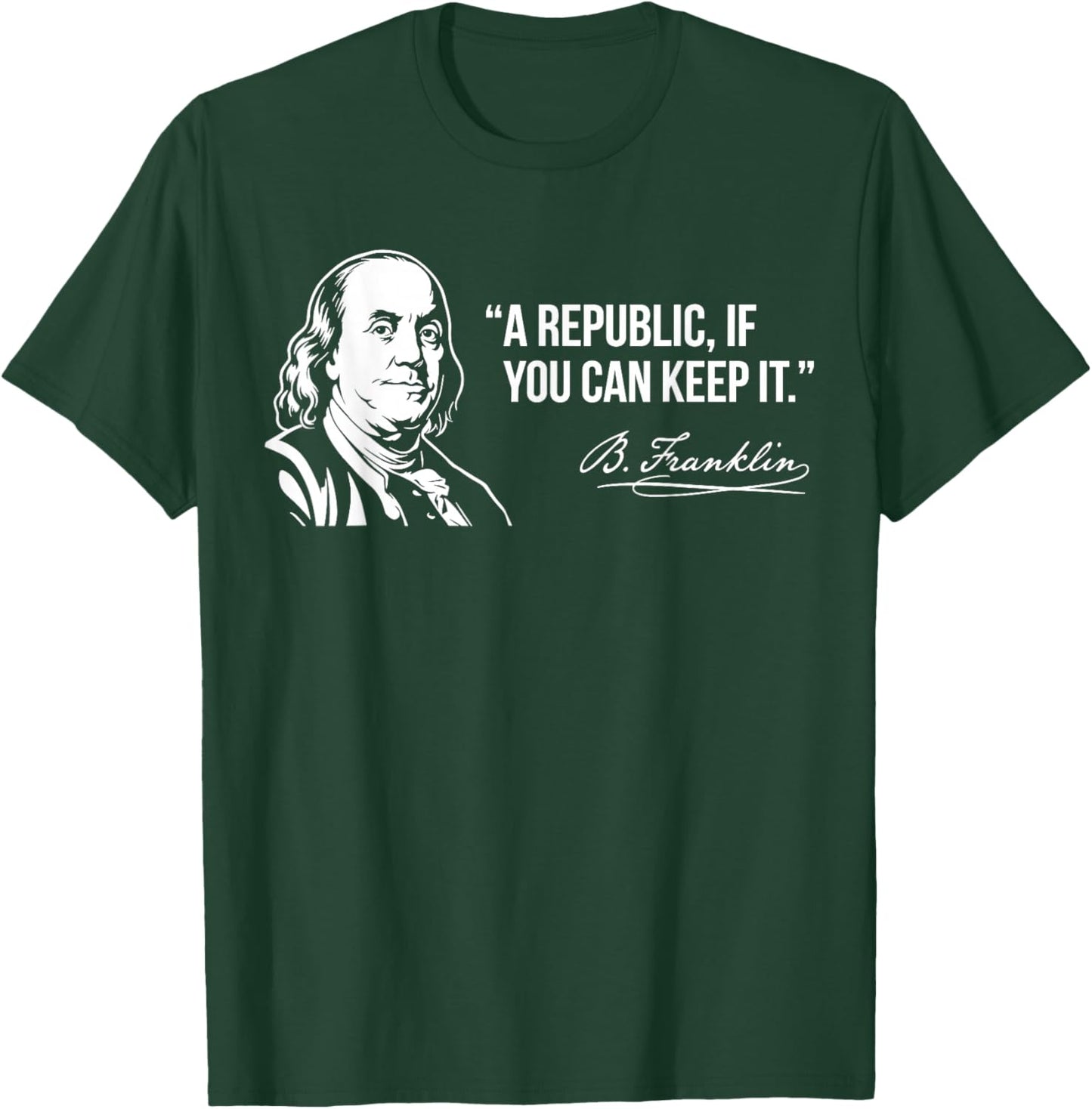Benjamin Franklin A Republic If You Can Keep It Quote T-Shirt - T-Shirt | Forest