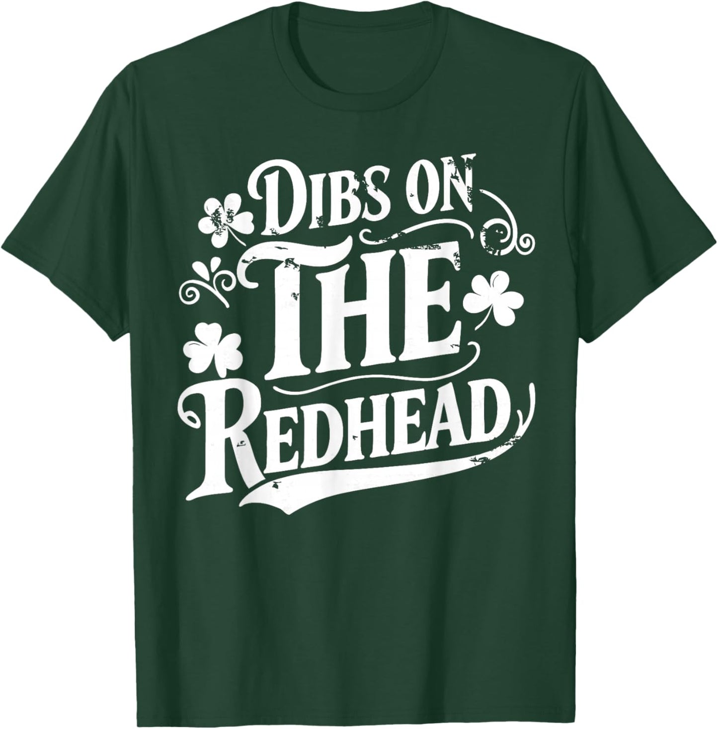 Dibs On The Redhead Funny Green Clover St Patrick's Day T-Shirt - T-Shirt | Forest