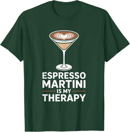Espresso Martini is My Therapy Funny Coffee Cocktail Lover T-Shirt - T-Shirt | Forest