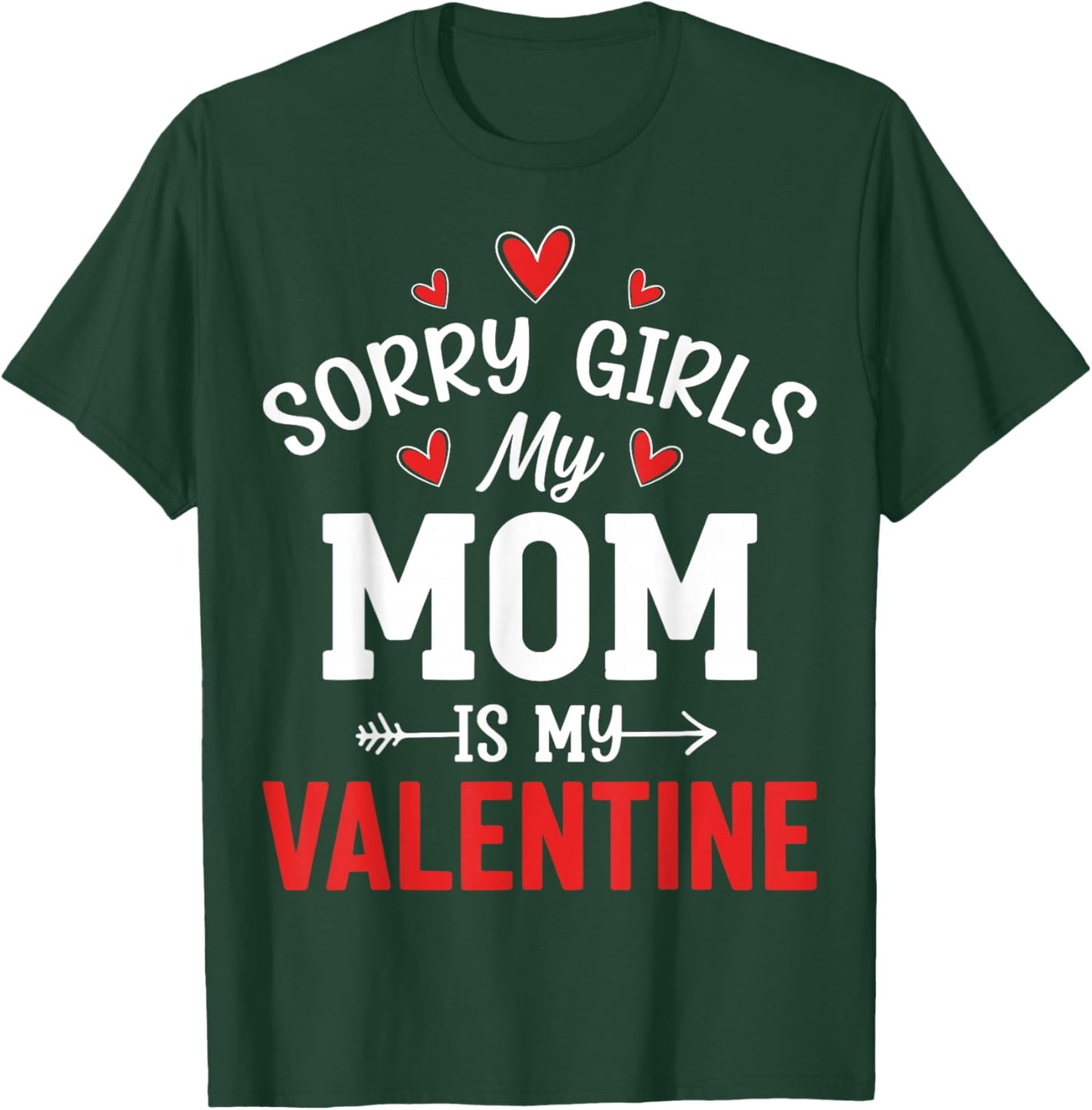 Valentine’s Day - Sorry Girls My Mom is My Valentine T-Shirt - T-Shirt | Forest