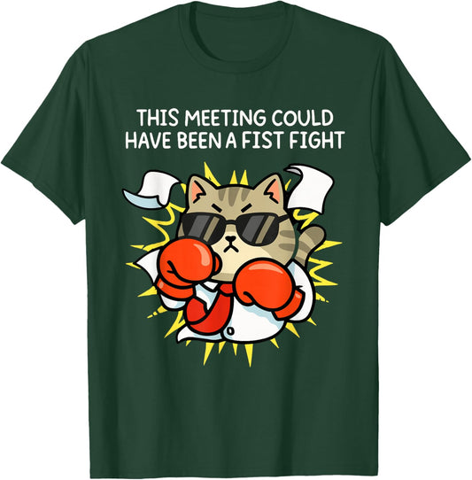 This Meeting Could Have Been A Fist Fight Funny T-Shirt - T-Shirt | Forest