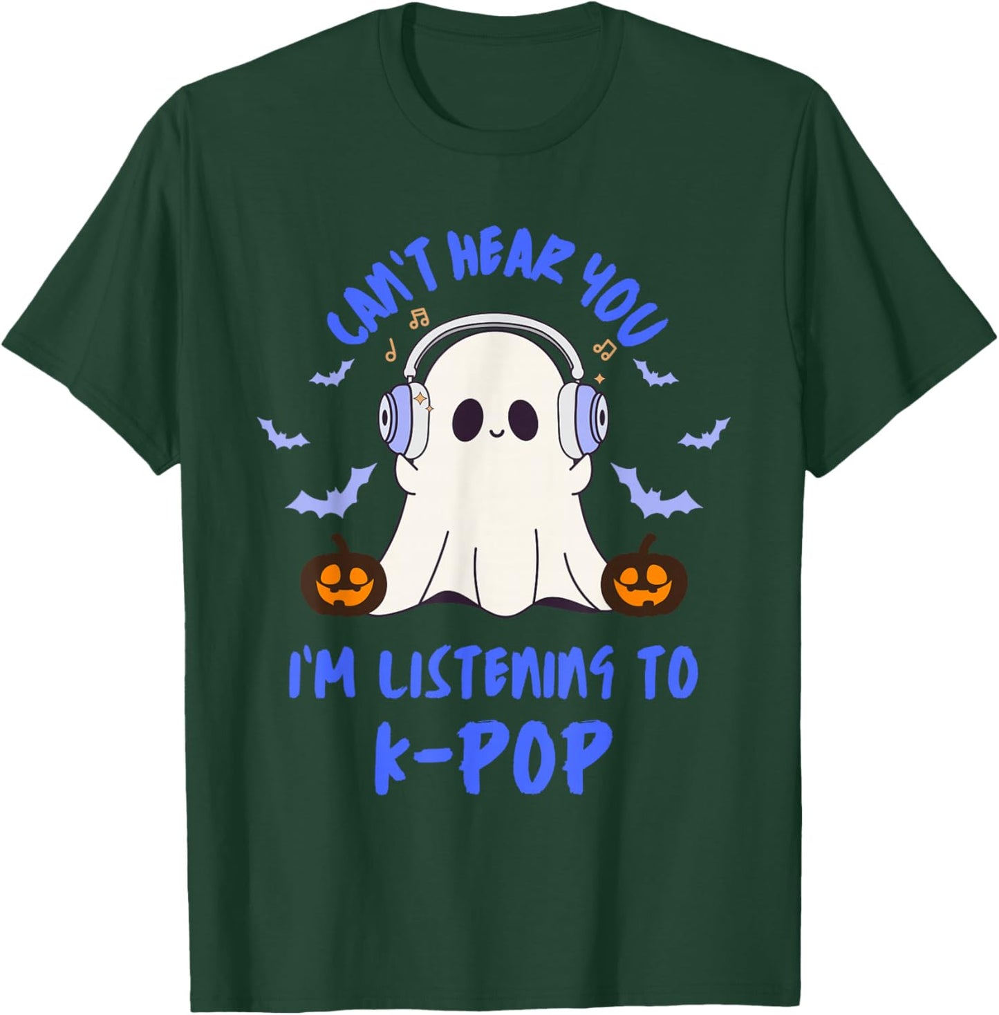Can't Hear You I'm Listening to K-Pop Cute Halloween Ghost T-Shirt - T-Shirt | Forest