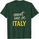 Meet Me in Italy - Travel Adventure Lovers T-Shirt - T-Shirt | Forest