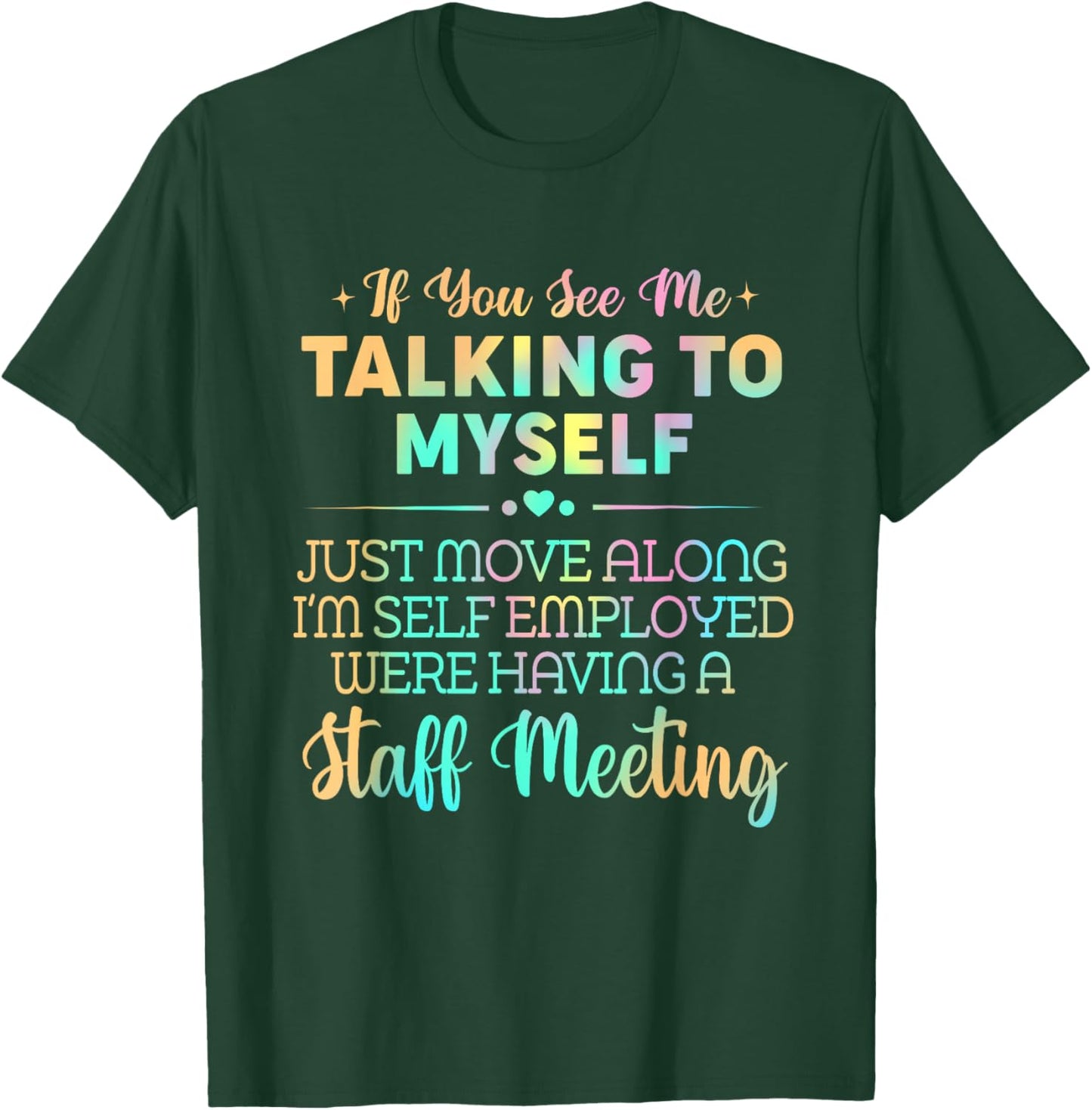 If You See Me Talking to Myself Just Move Along I'm Self T-Shirt - T-Shirt | Forest