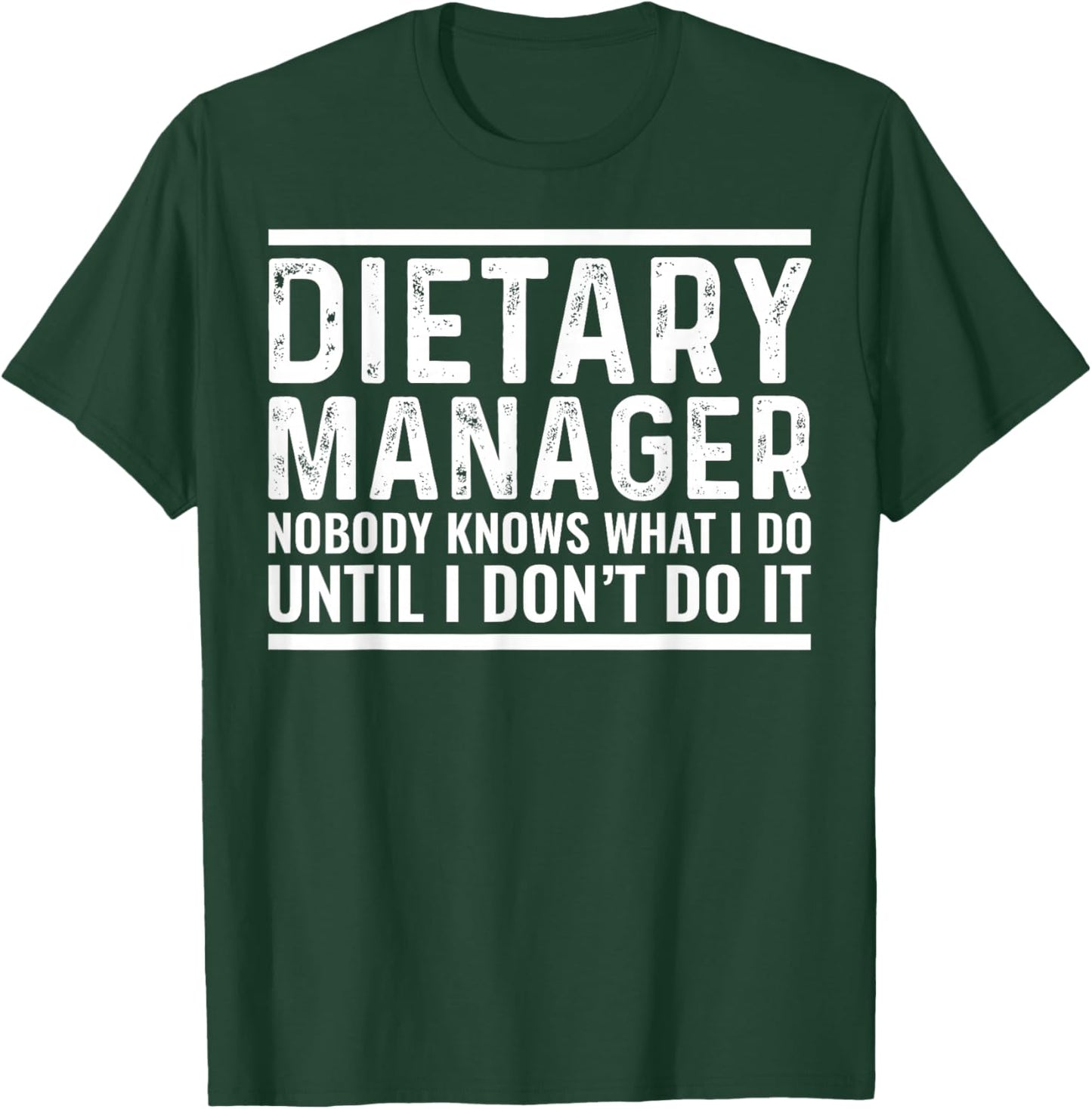 Dietary Manager Nobody Knows Funny Sarcastic T-Shirt - T-Shirt | Forest