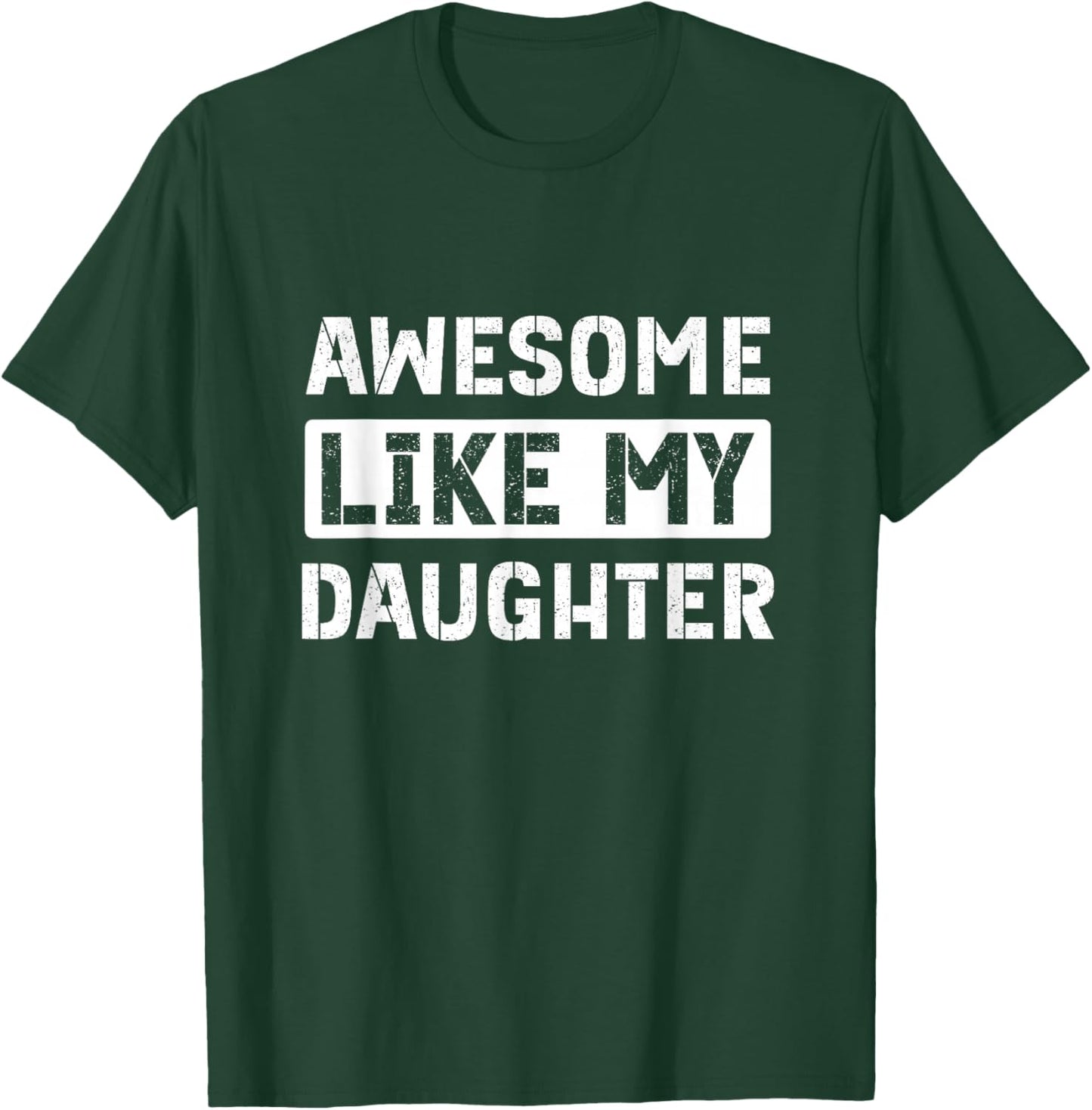 Awesome Like My Daughter Funny Dad T-Shirt - T-Shirt | Forest