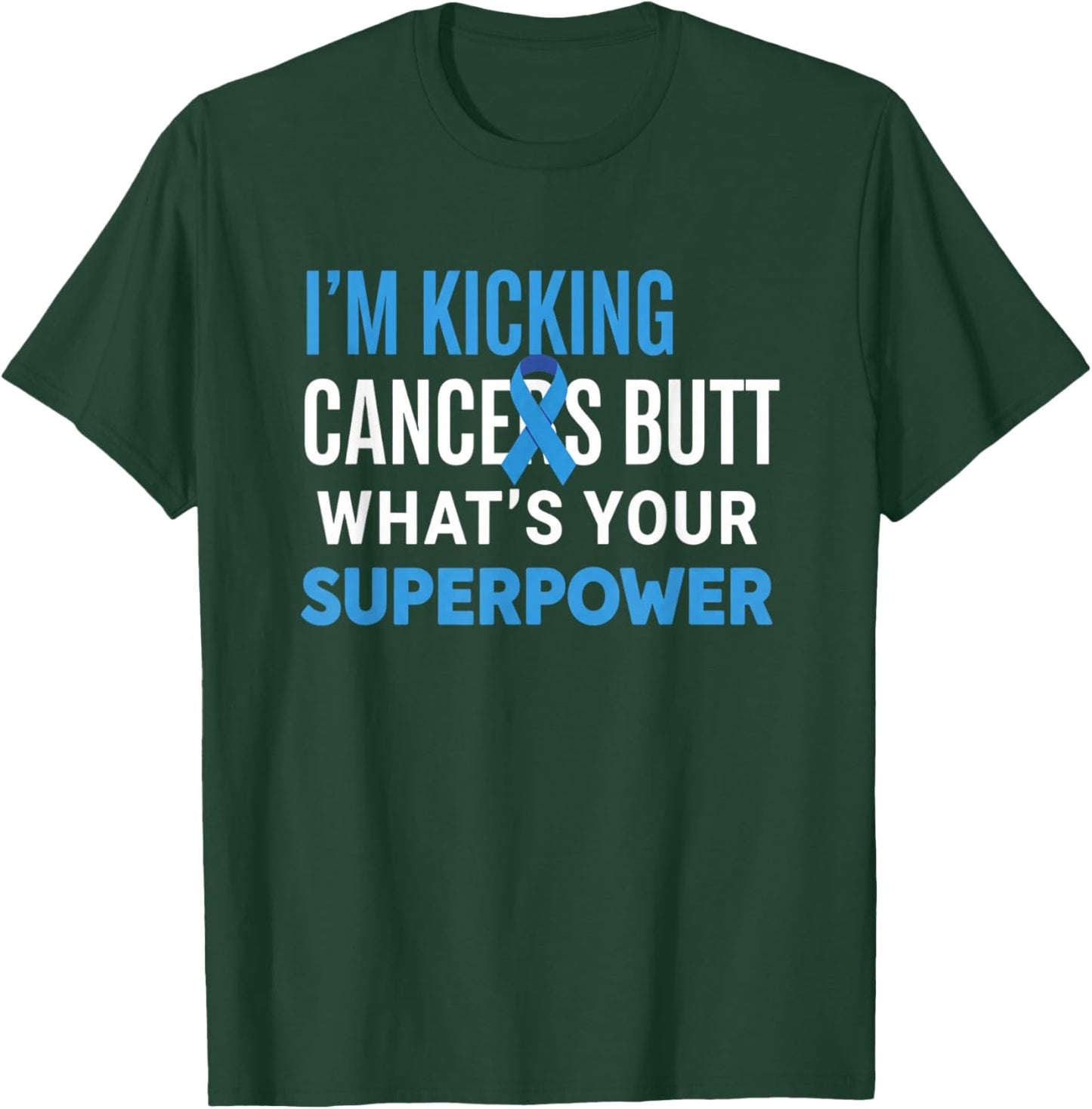Awareness: I'm Kicking Cancer's Butt, What's Your Superhero T-Shirt - T-Shirt | Forest