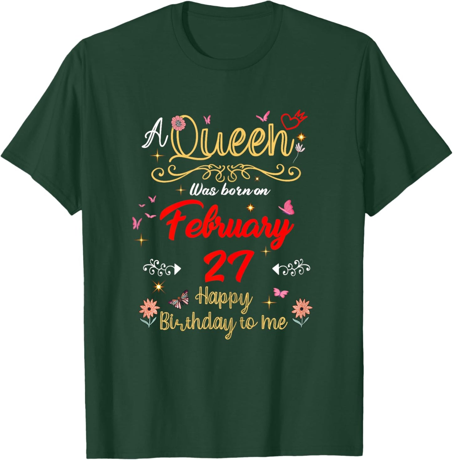 A Queen was Born on February 27 February 27th Birthday T-Shirt - T-Shirt | Forest