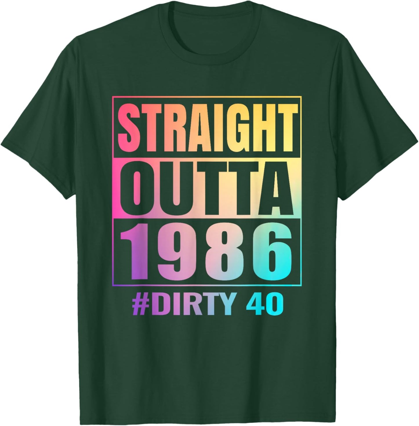 Straight Outta 1986 Dirty 40 Years Old Tie-dye 40th Birthday T-Shirt - T-Shirt | Forest
