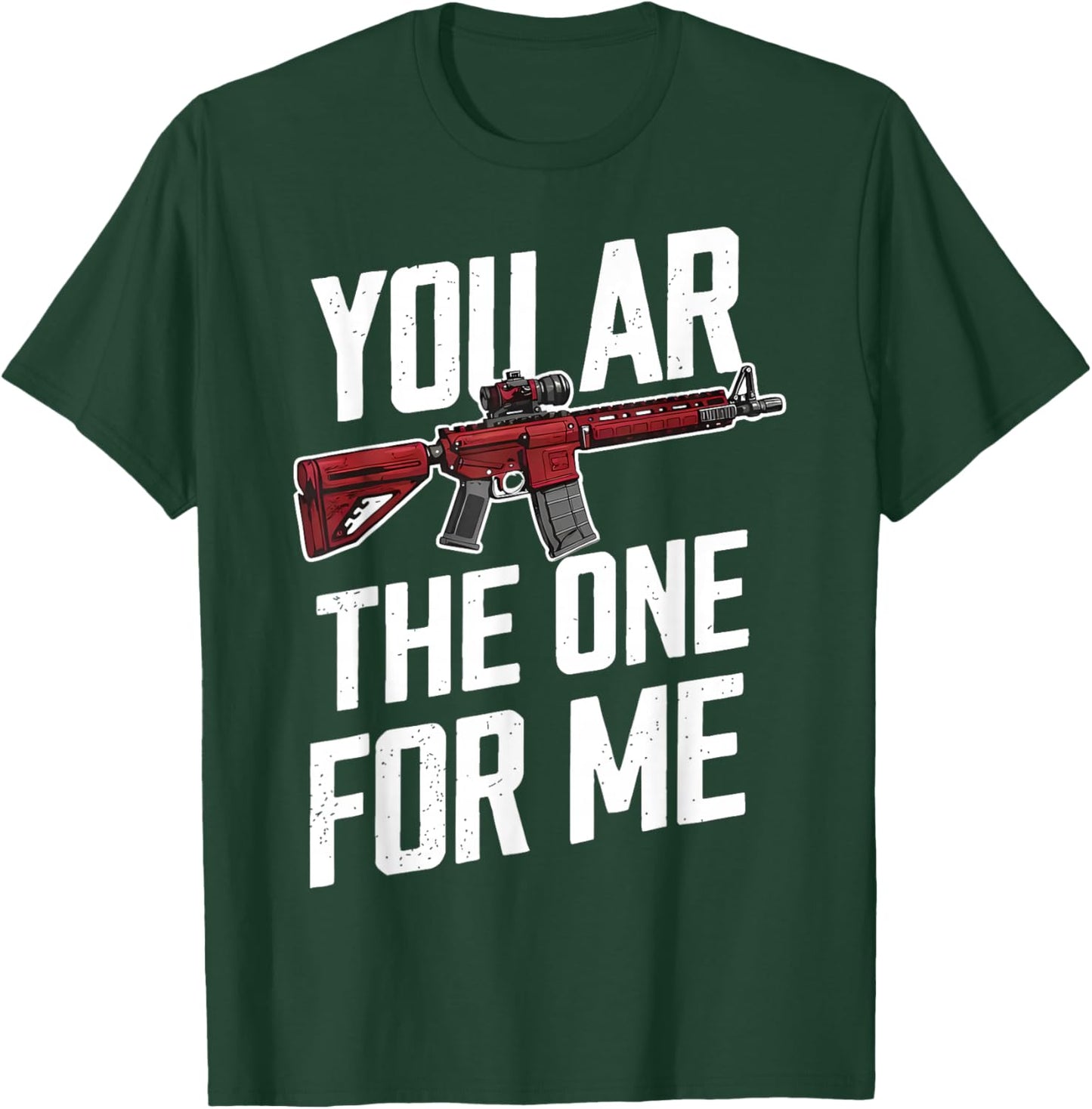 You AR The One for Me T-Shirt - T-Shirt | Forest