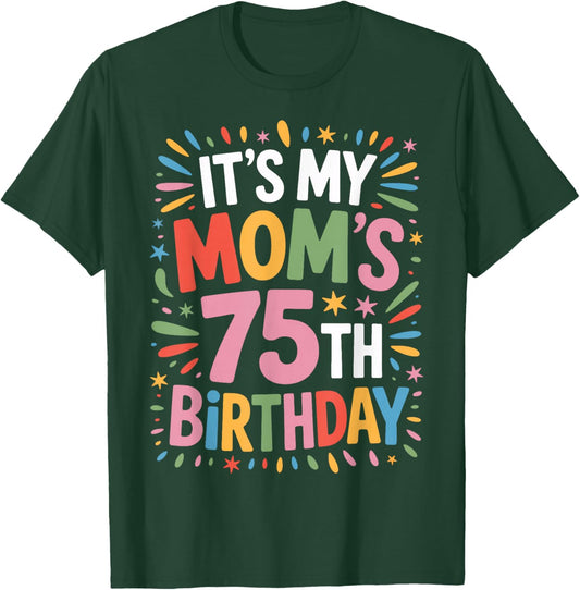Birthday Bash It's My Mom's 75th Year Now T-Shirt - T-Shirt | Forest