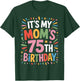 Birthday Bash It's My Mom's 75th Year Now T-Shirt - T-Shirt | Forest