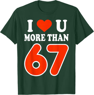 I Love You More Than 67 Valentine’s Day 6 7 Meme 67th Heart T-Shirt - T-Shirt | Forest
