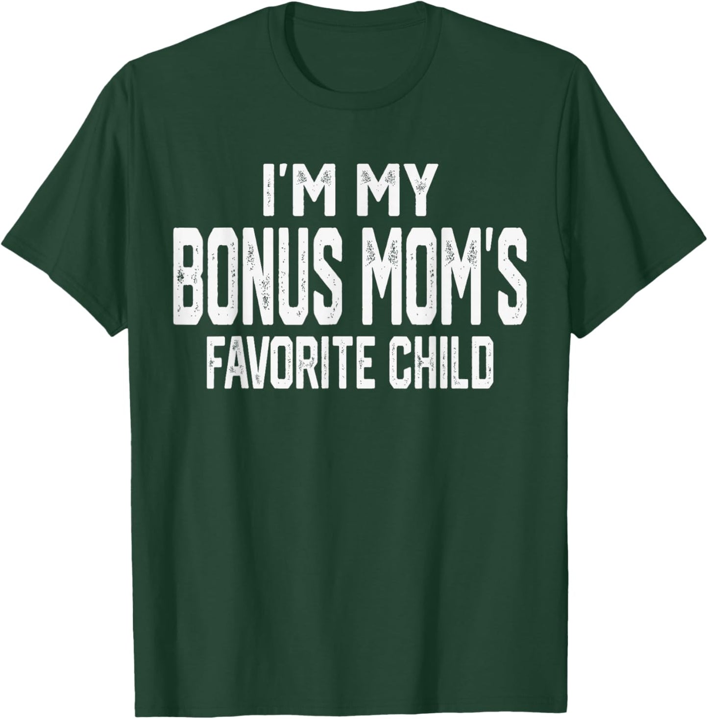 I’m My Bonus Mom’s Favorite Child Funny Family Valentine T-Shirt - T-Shirt | Forest