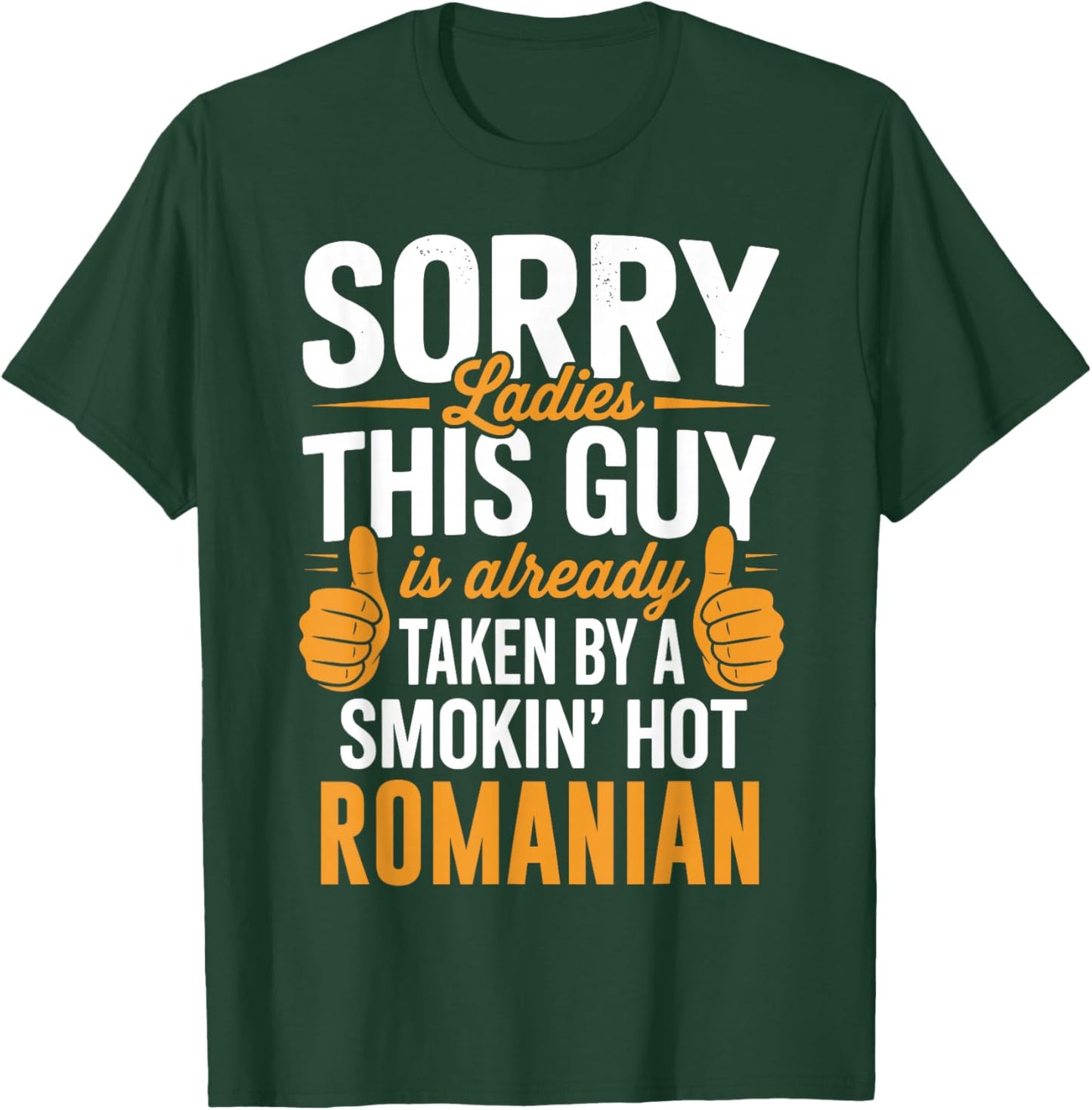 Sorry Ladies This Guy is Taken by Hot Romanian Girl T-Shirt - T-Shirt | Forest