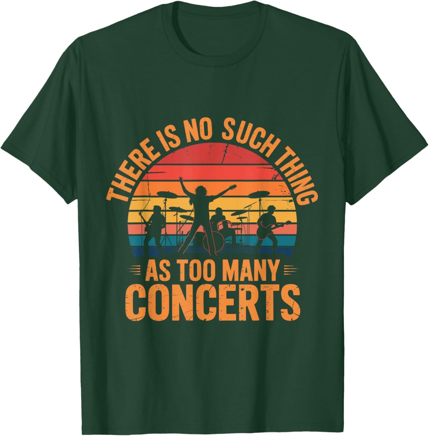 There is No Such Things As Too Many Concerts. Funny T-Shirt - T-Shirt | Forest