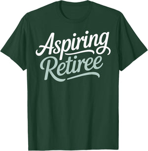 Aspiring Retiree Nearing Retirement Life Change T-Shirt - T-Shirt | Forest