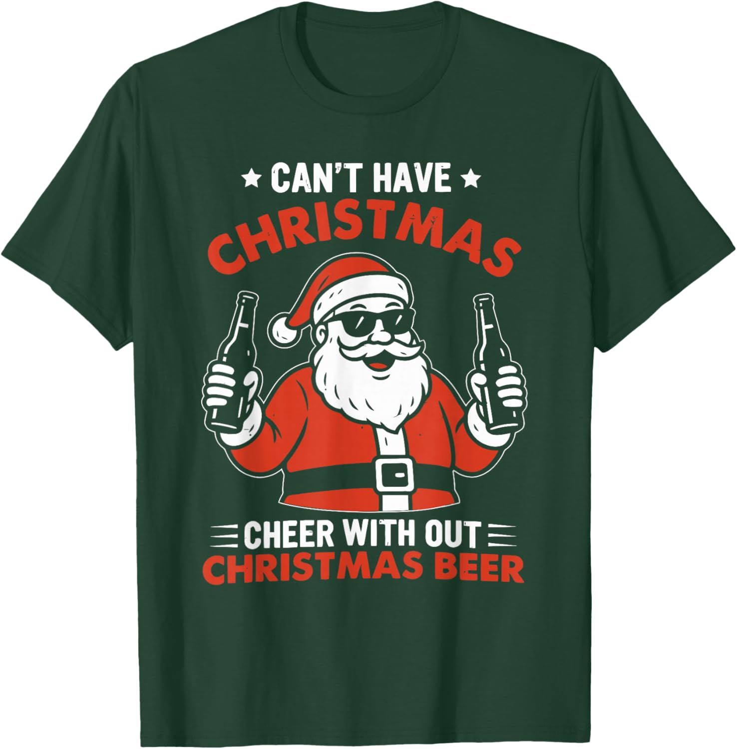Can't Have Christmas Cheer Without Christmas Design T-Shirt - T-Shirt | Forest