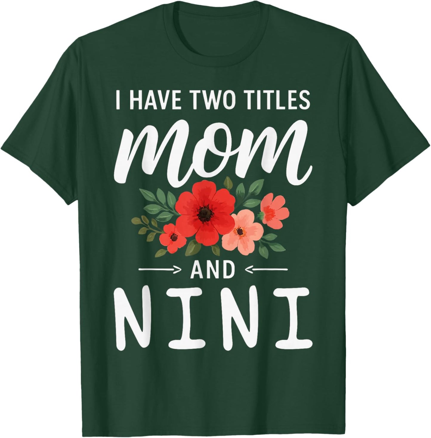 I Have Two Titles Mom and NINI Mother’s Day Grandma T-Shirt - T-Shirt | Forest