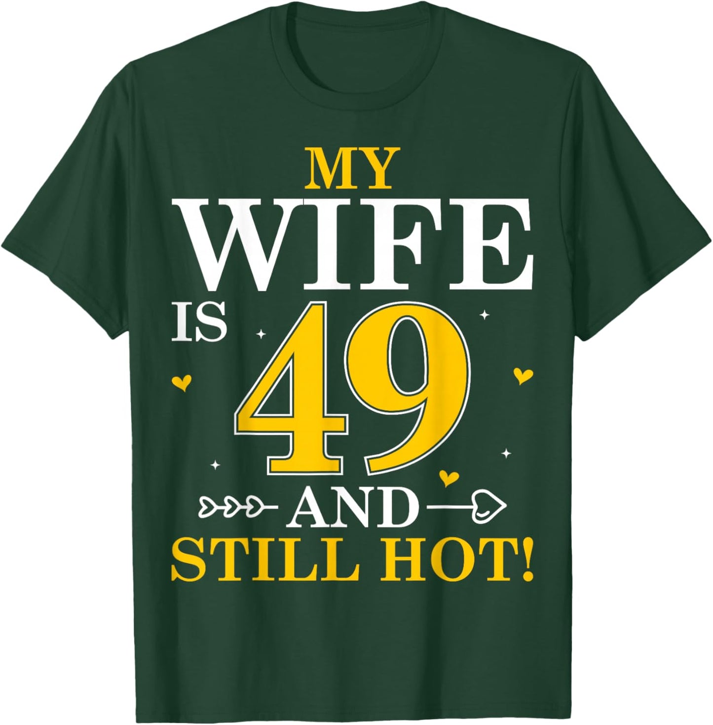 My Wife is 49 and Still Hot - 49th Birthday Gifts T-Shirt - T-Shirt | Forest