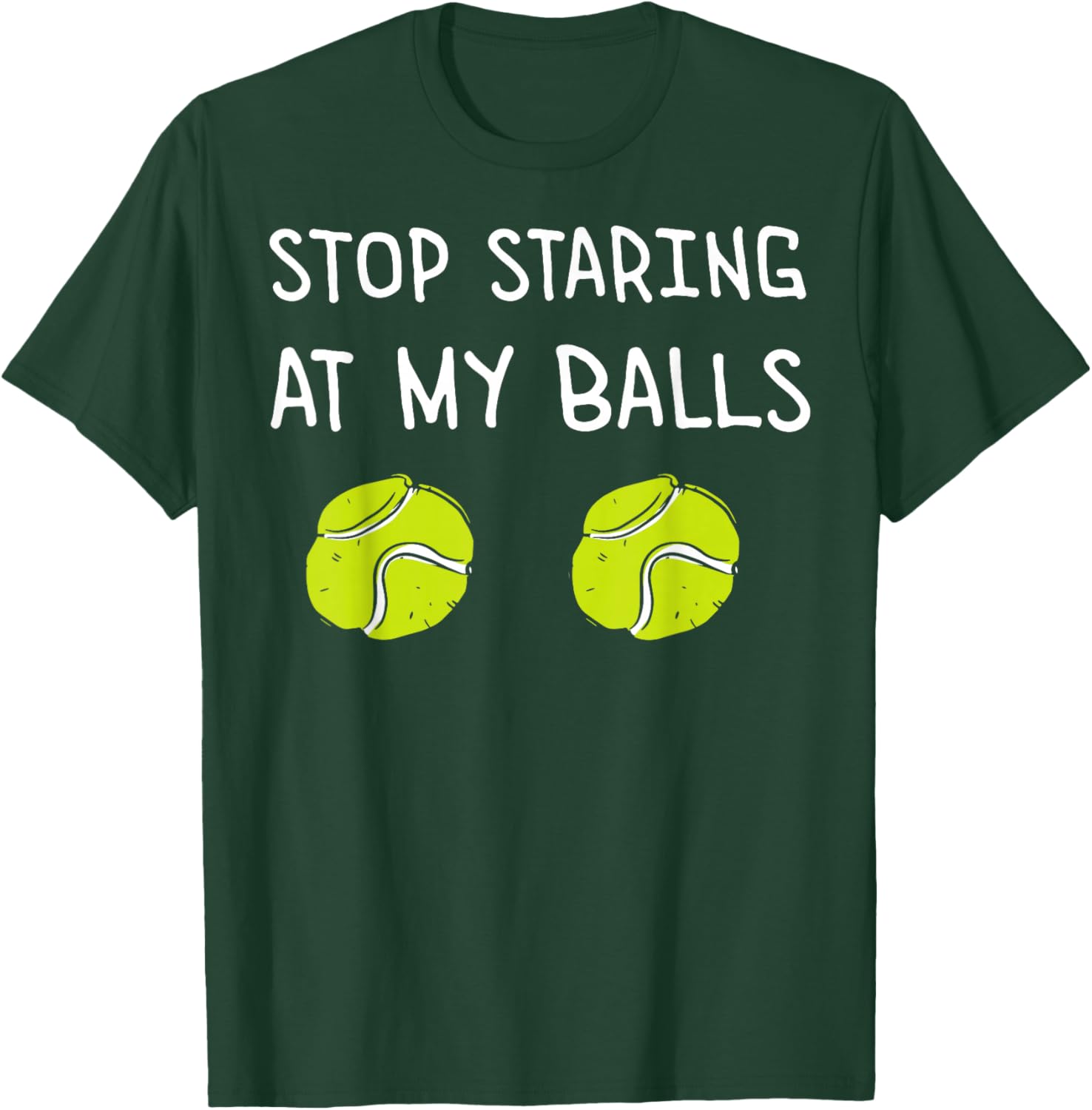 Stop Staring at My Balls Tennis Player Coach Joke Tennis T-Shirt - T-Shirt | Forest