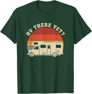Rv There Yet Motorhome Camping Funny Road Trip Camper T-Shirt - T-Shirt | Forest