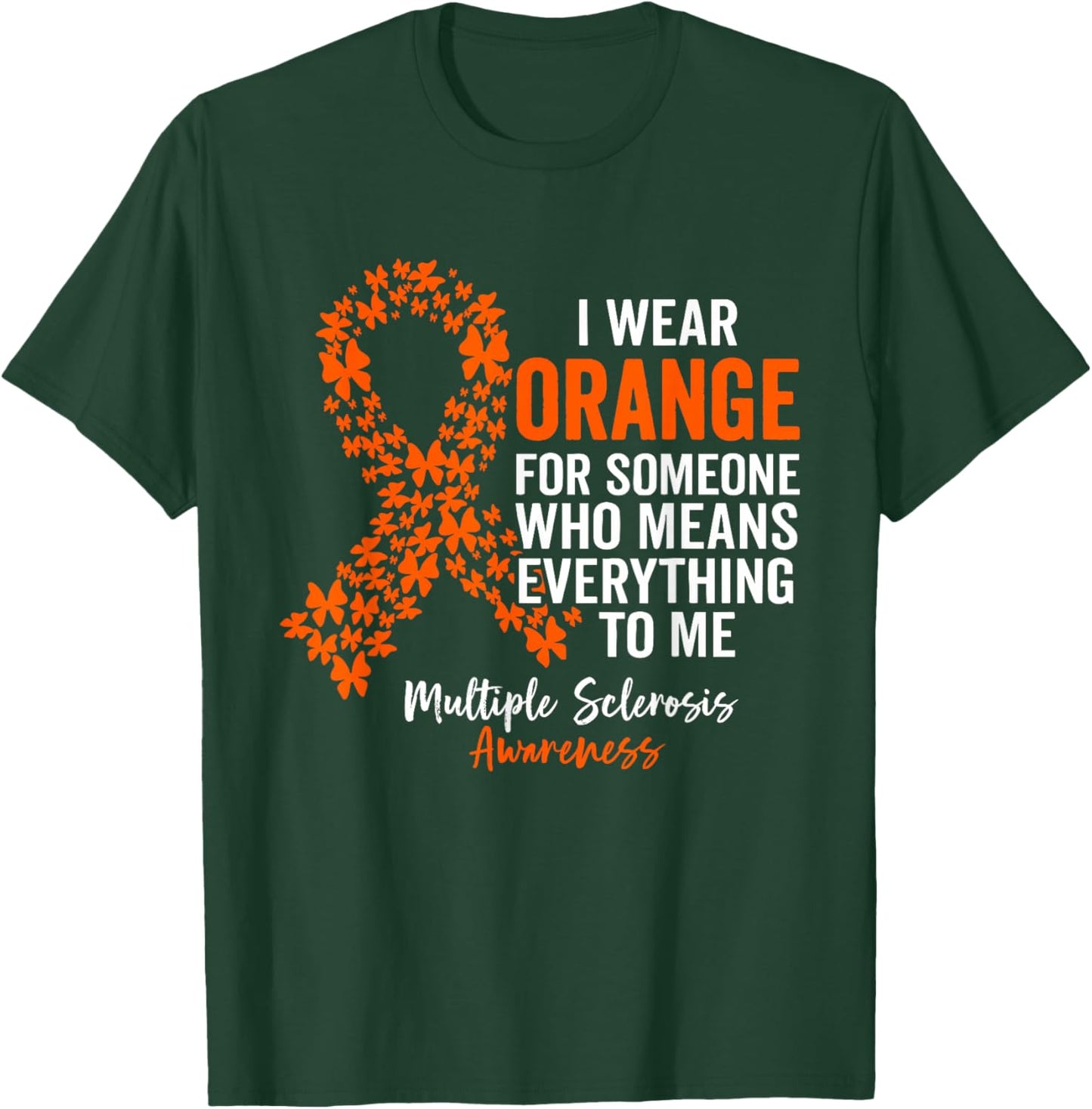 I Wear Orange for Multiple Sclerosis Awareness Support Squad T-Shirt - T-Shirt | Forest