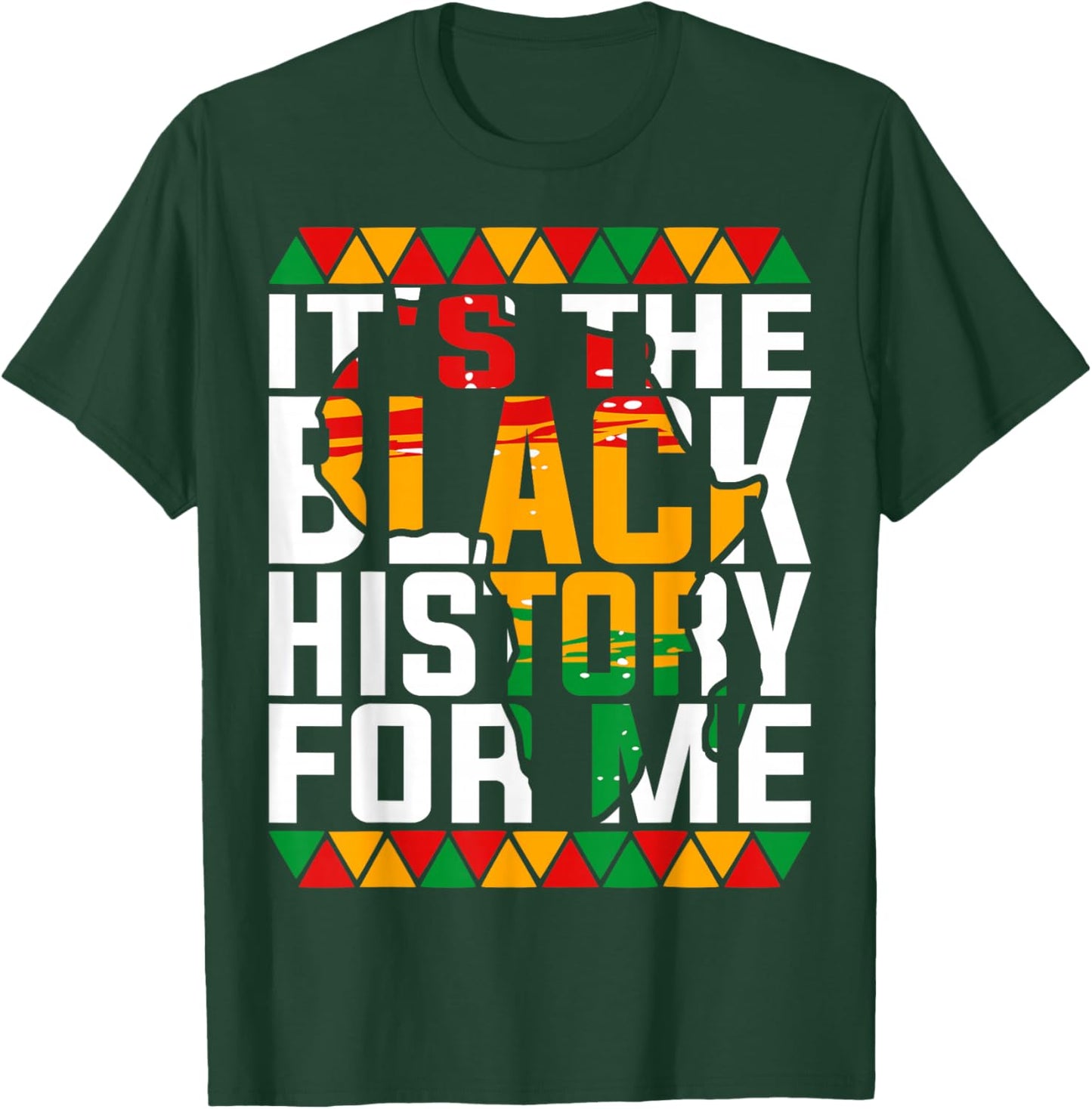 It's The Black History for Me American African Pride T-Shirt - T-Shirt | Forest