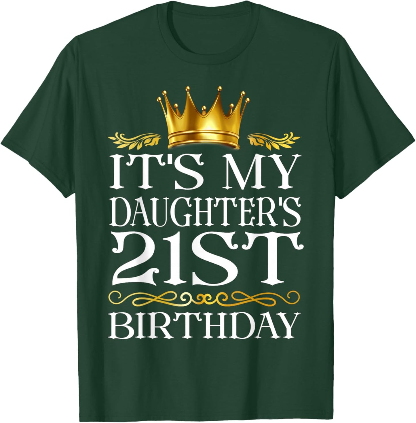 It's My Daughter's 21st Birthday Happy Birthday 21 Years Old T-Shirt - T-Shirt | Forest