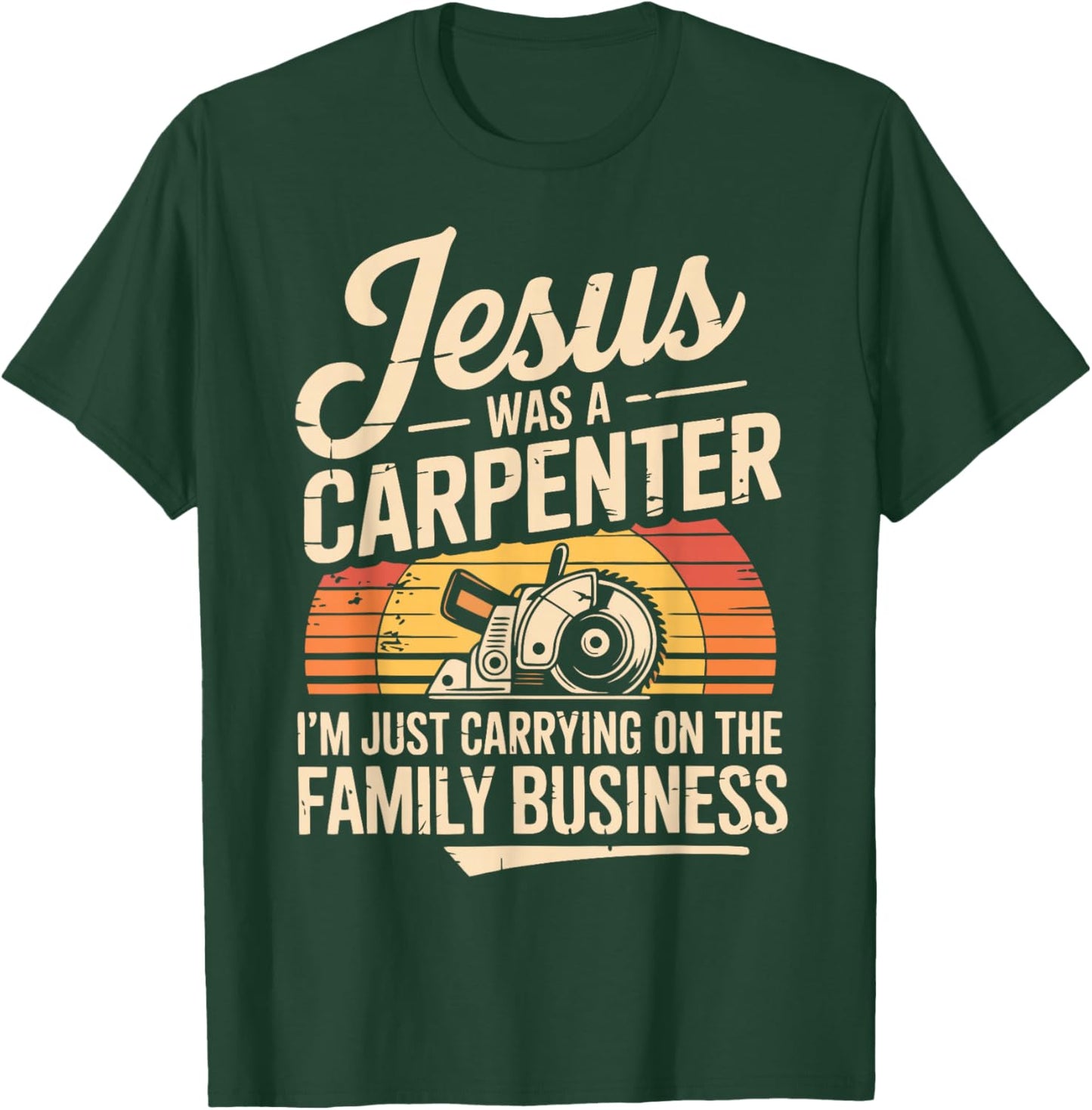 Funny Carpenter Jesus Woodworking Christian Maker Carpentry T-Shirt - T-Shirt | Forest