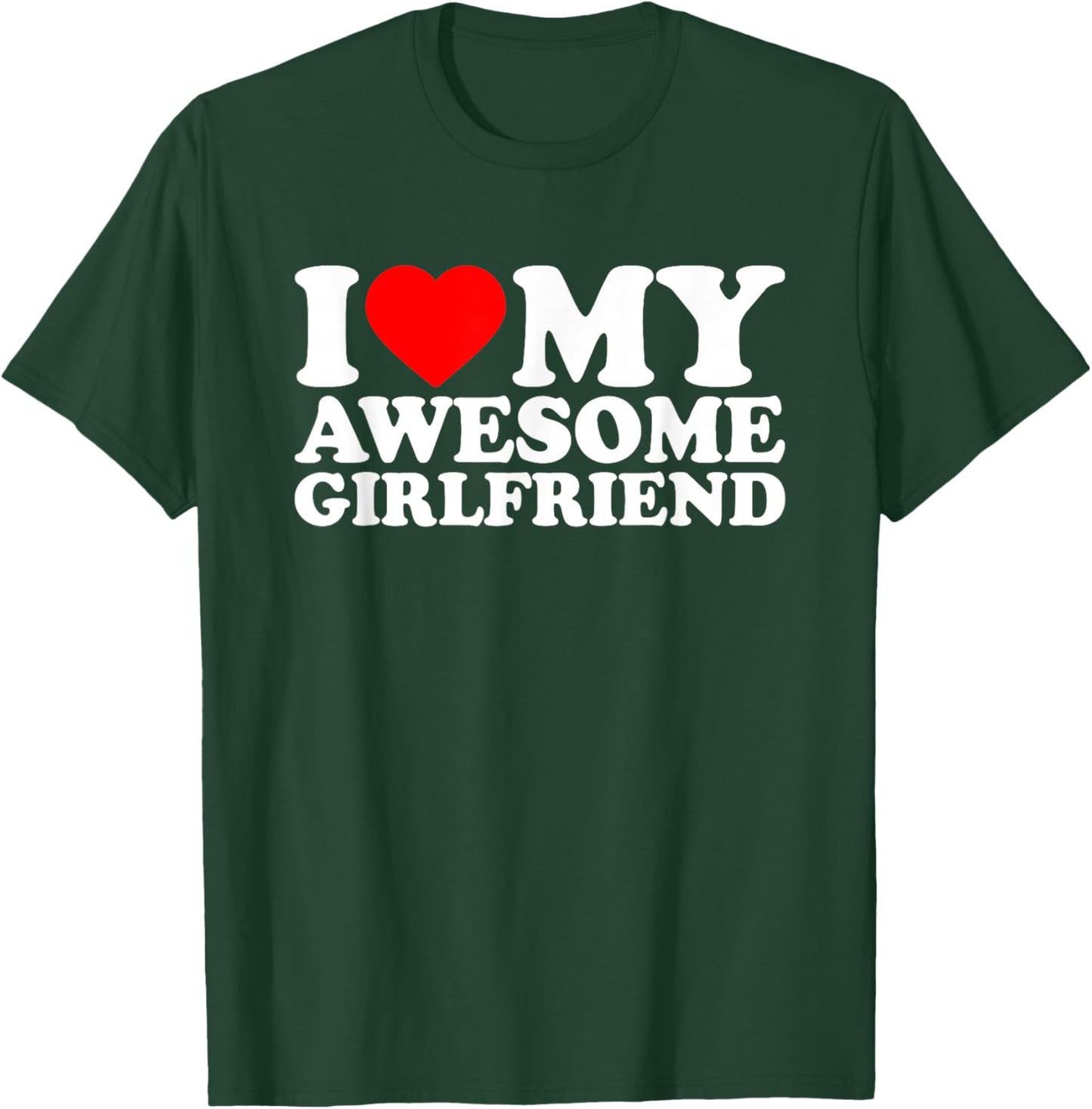 I Love My Awesome Girlfriend · I Heart My Gf Valentines Day T-Shirt - T-Shirt | Forest