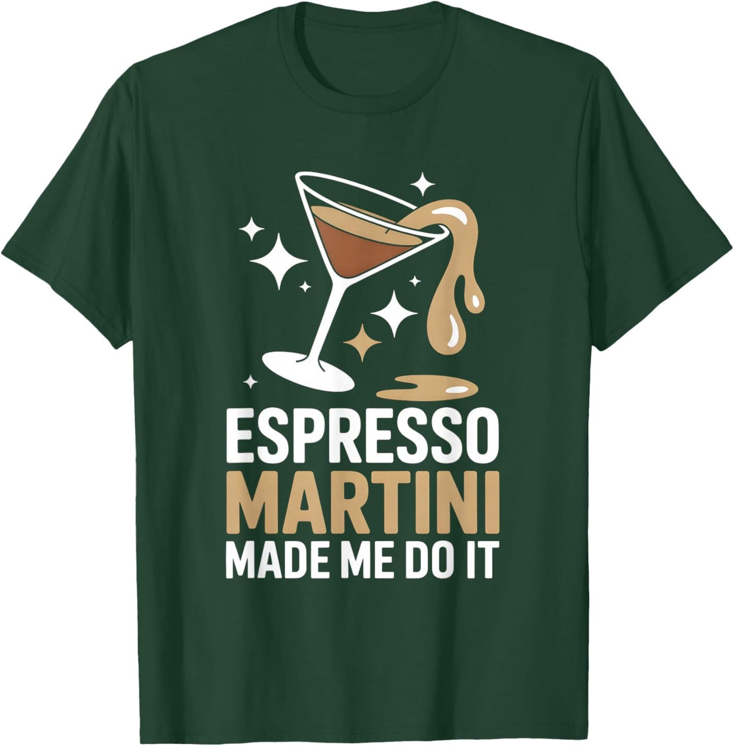 Funny Espresso Martini Made Me Do It Cocktail T-Shirt - T-Shirt | Forest