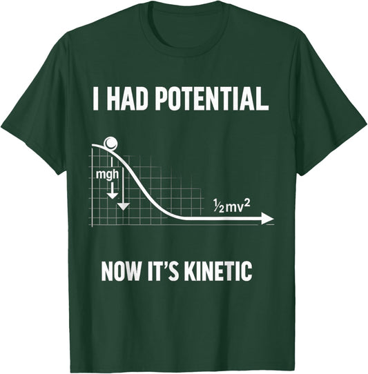 I Had Potential Now Kinetic Physics Humor Relatable Nerd T-Shirt - T-Shirt | Forest