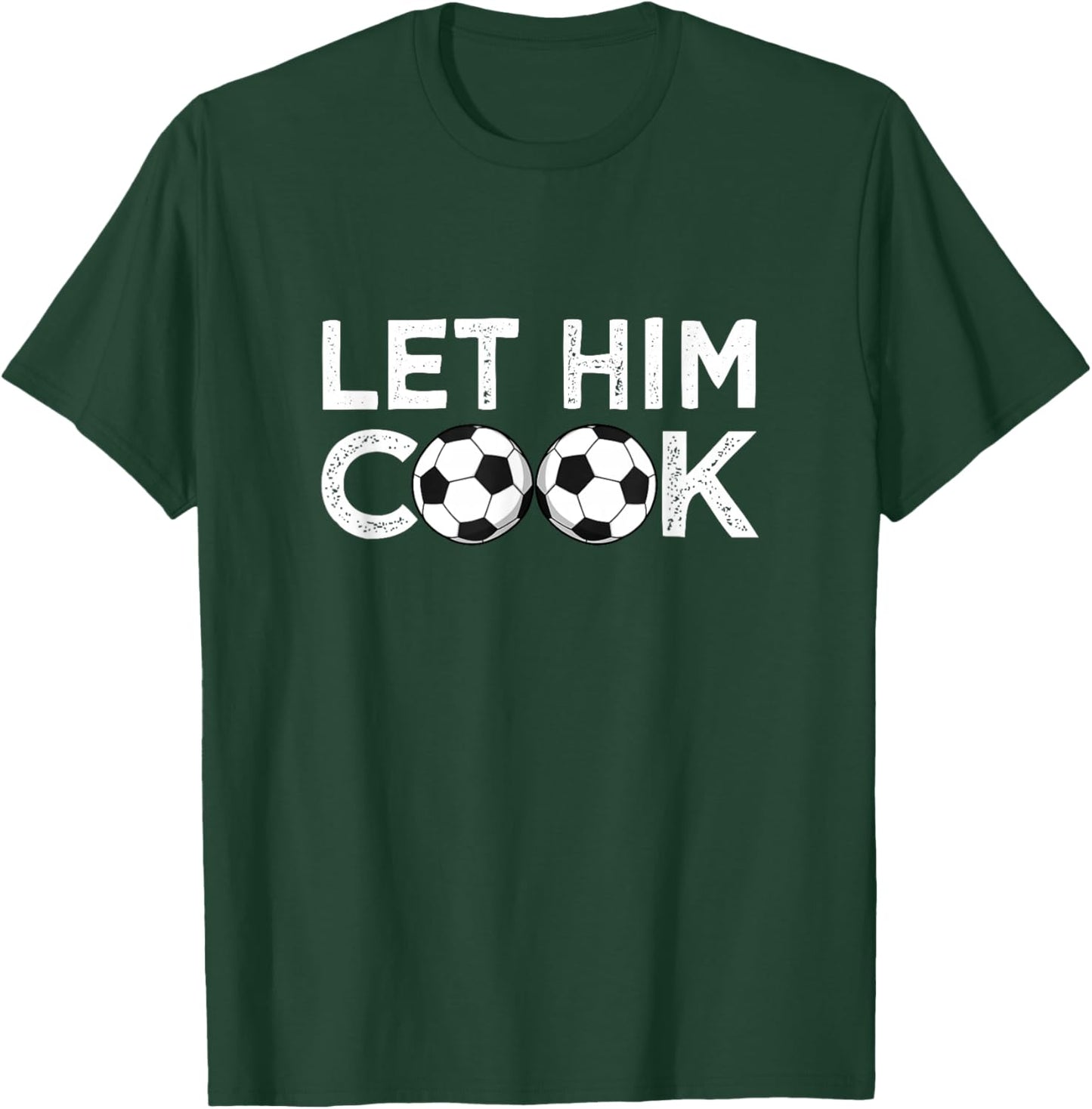 Soccer Let Him Cook Soccer Player Men Boys T-Shirt - T-Shirt | Forest