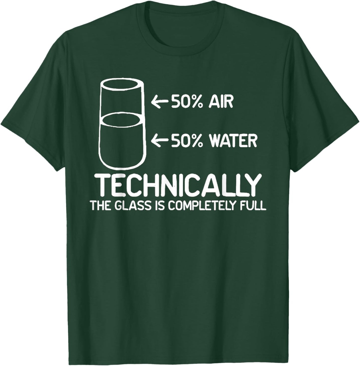 Technically The Glass is Completely Full Funny Science Pun T-Shirt - T-Shirt | Forest