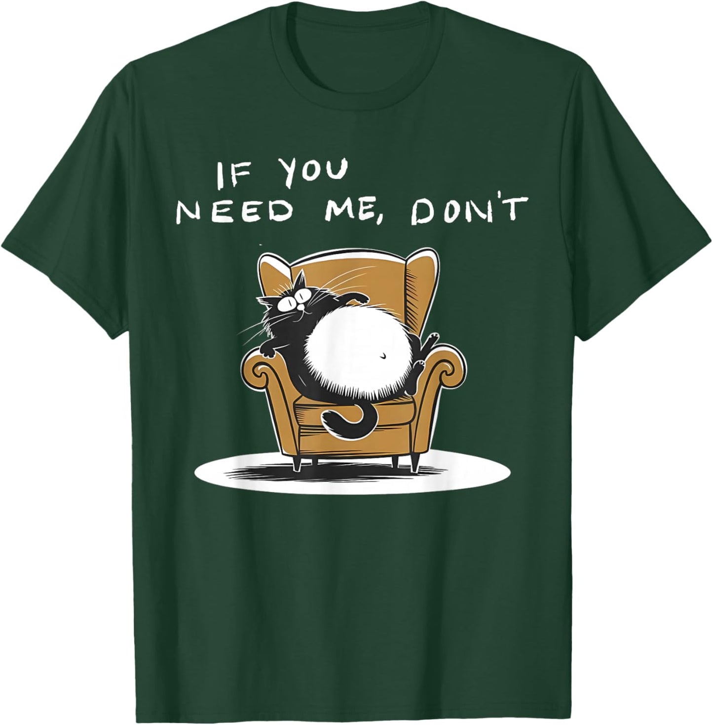 If You Need Me Don’t Funny Black Cat Sarcastic Humor T-Shirt - T-Shirt | Forest