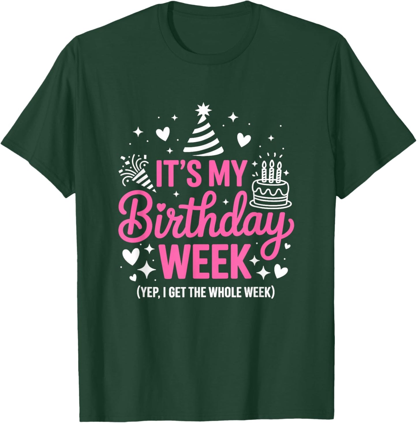 Birthday Party Girl It's My Birthday Week Yep The Whole Week T-Shirt - T-Shirt | Forest