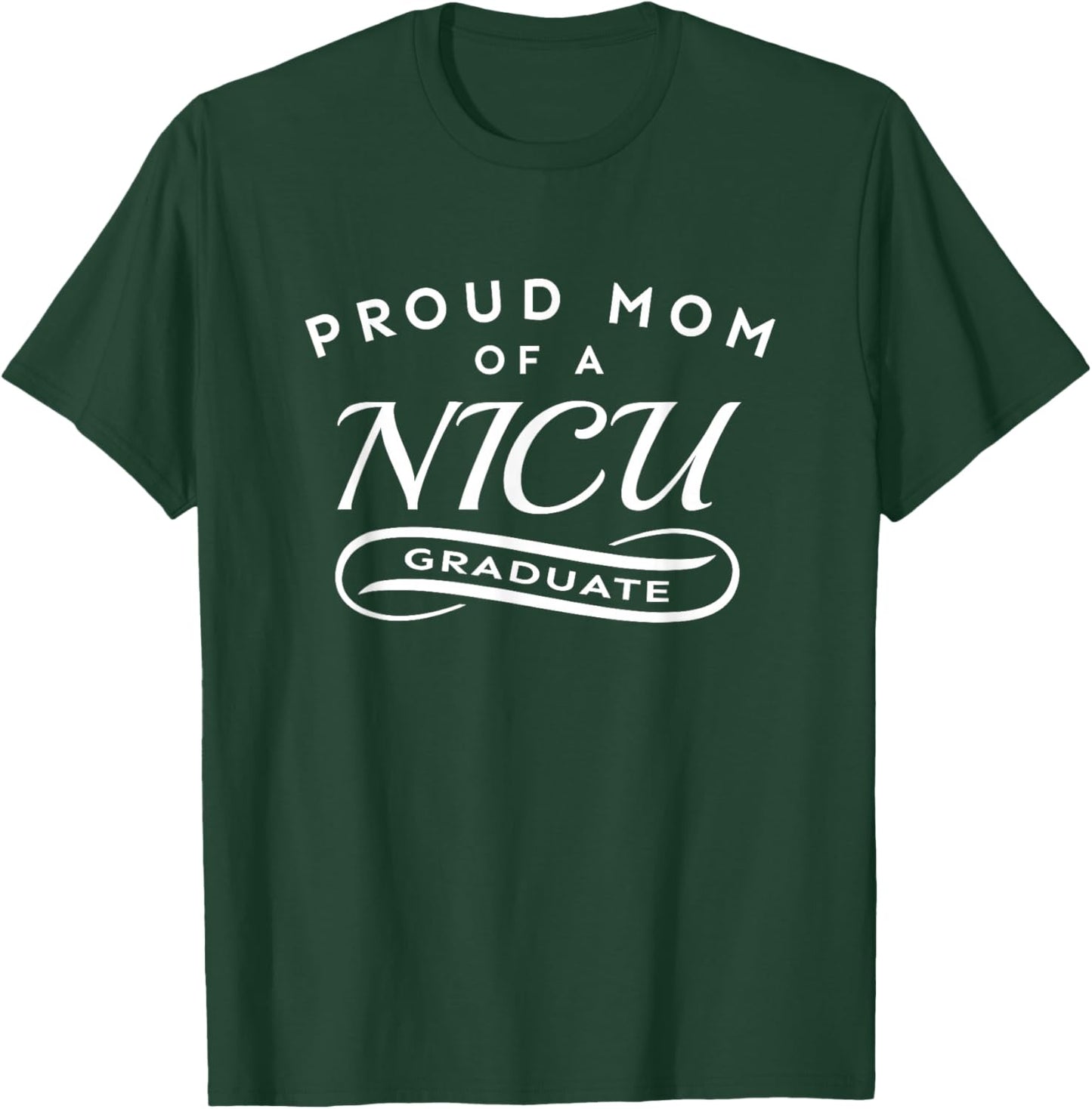 Proud Mom of a NICU Graduate Newborn Baby Feet and Heart T-Shirt - T-Shirt | Forest