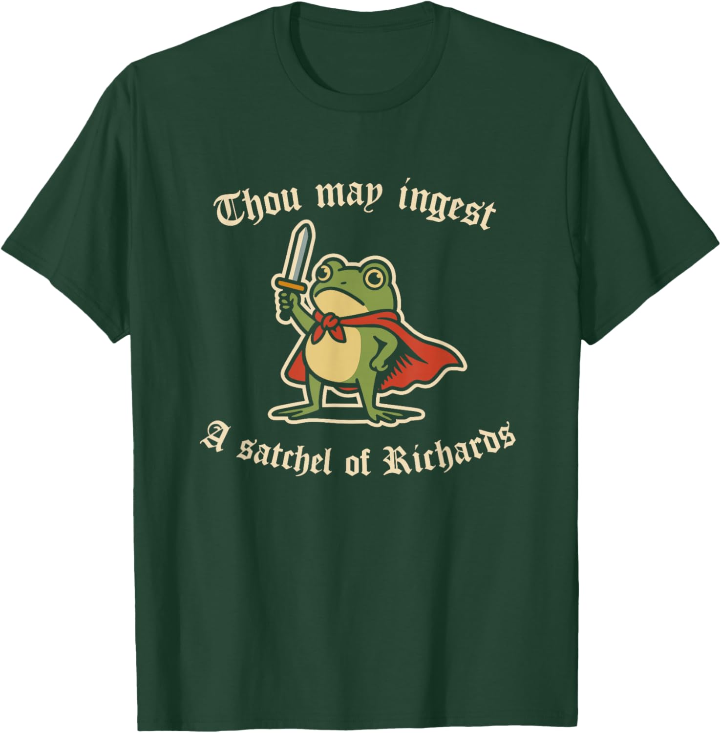 Thou May ingest a Satchel of Richards Frog Meme T-Shirt - T-Shirt | Forest