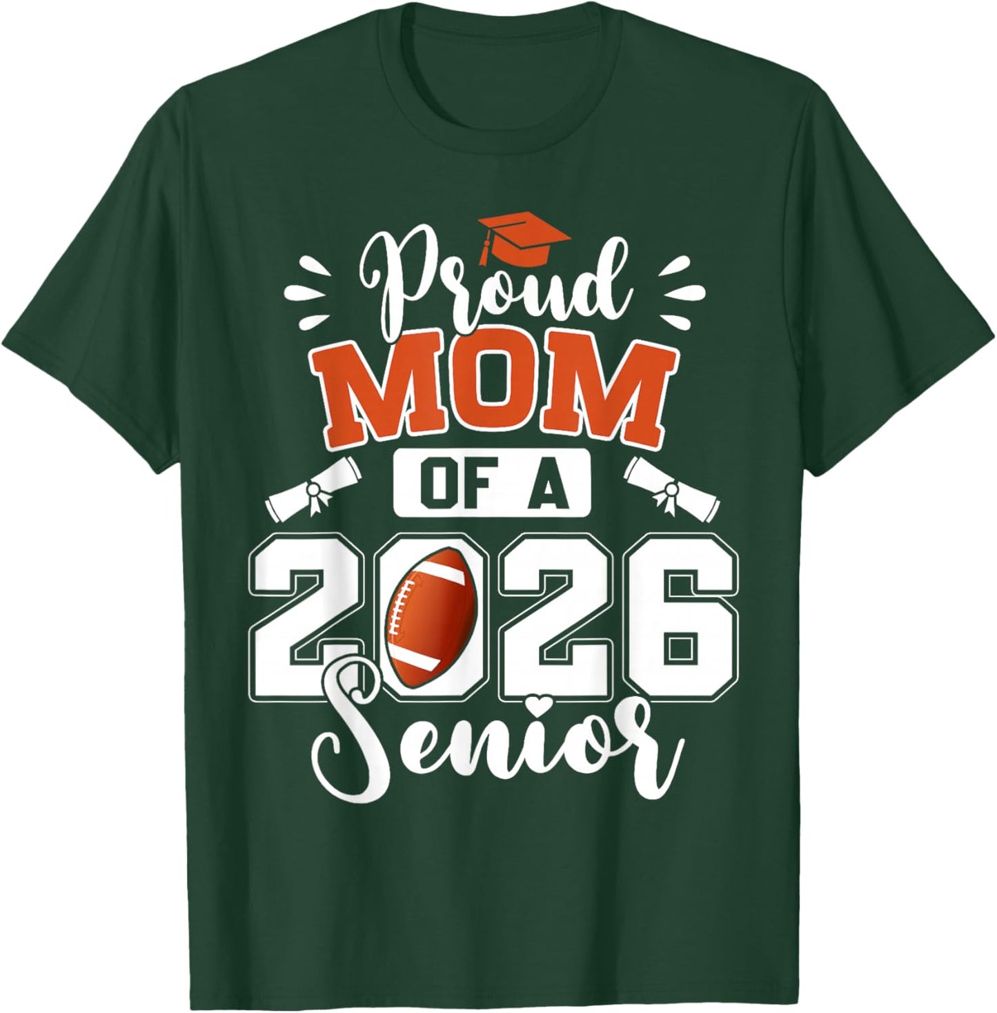 Proud Mom of A 2026 Senior Football Graduate Graduation T-Shirt - T-Shirt | Forest