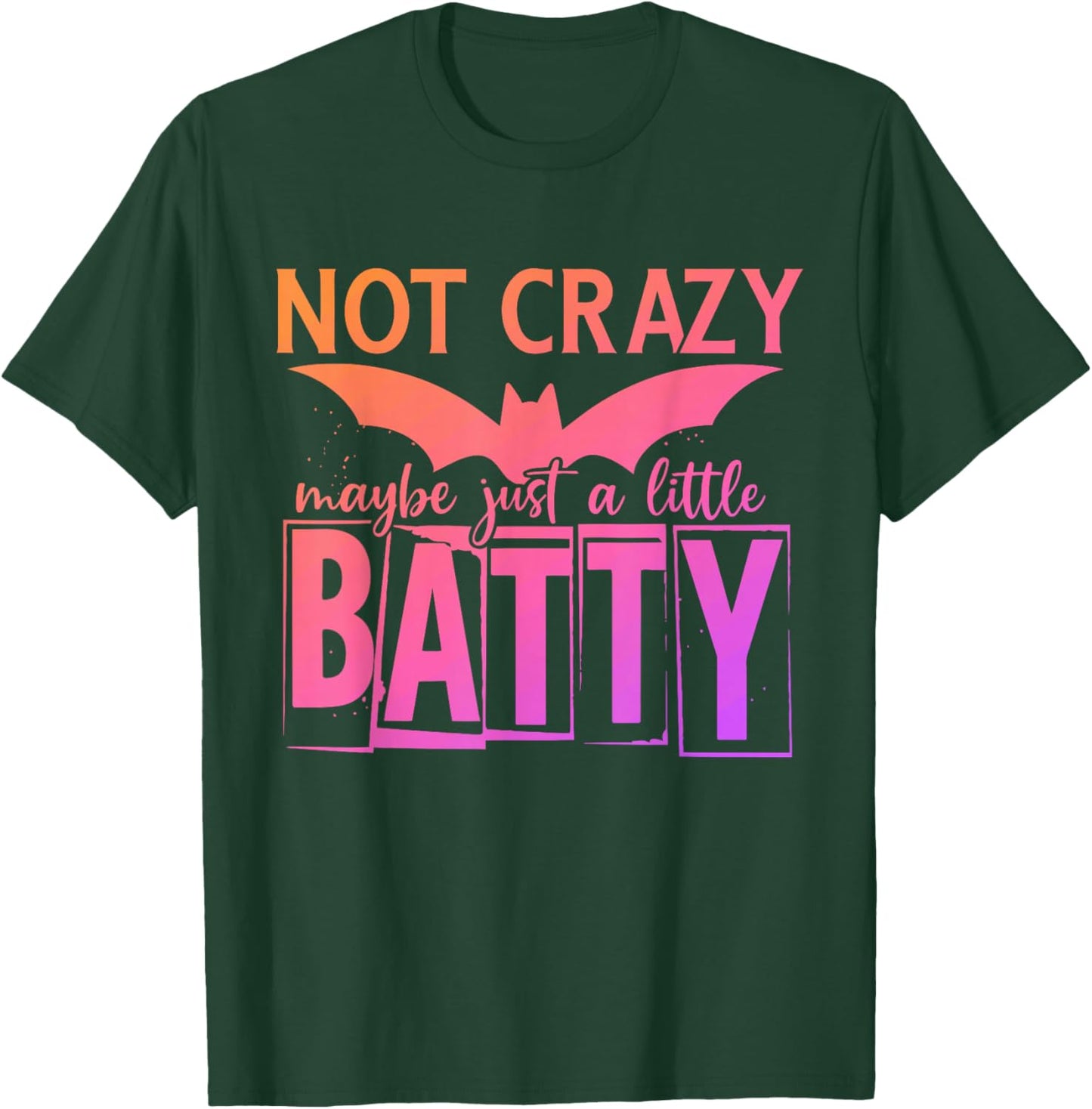 Not Crazy Maybe Just A Little Batty Halloween Bat Design T-Shirt - T-Shirt | Forest