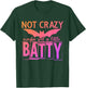 Not Crazy Maybe Just A Little Batty Halloween Bat Design T-Shirt - T-Shirt | Forest