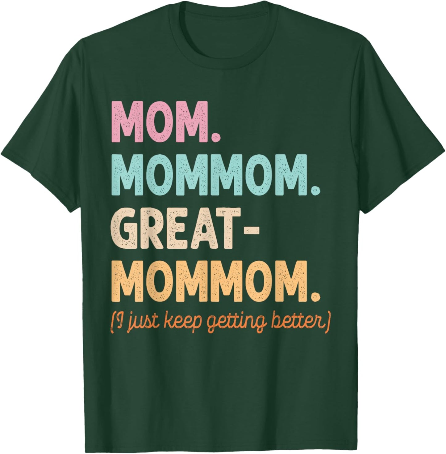 Mom Mom-Mom Great-Mommom Keep Getting Better Cool Grandma T-Shirt - T-Shirt | Forest
