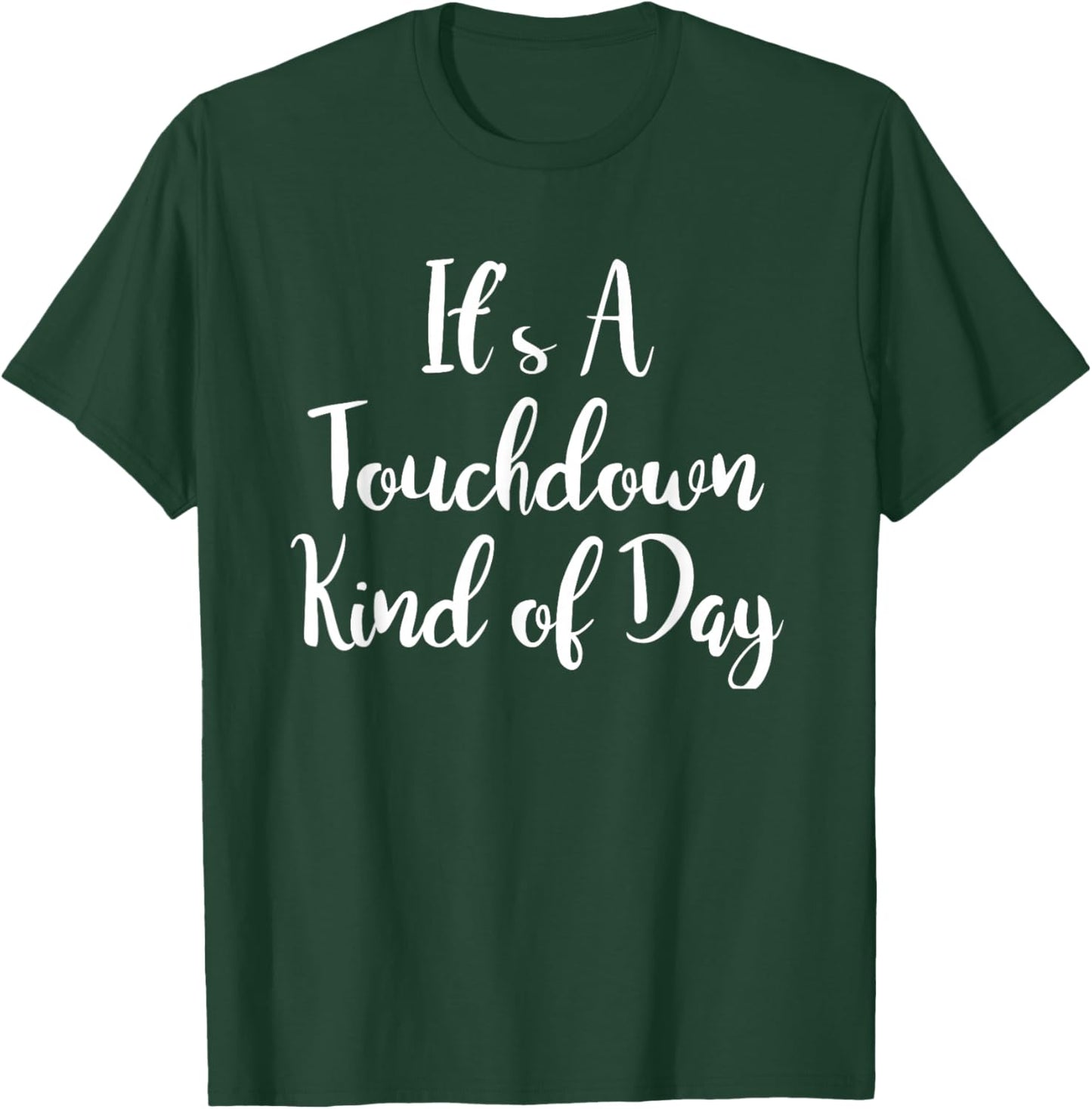 It's A Touchdown Kind of Day - Football Tailgate Outfit T-Shirt - T-Shirt | Forest