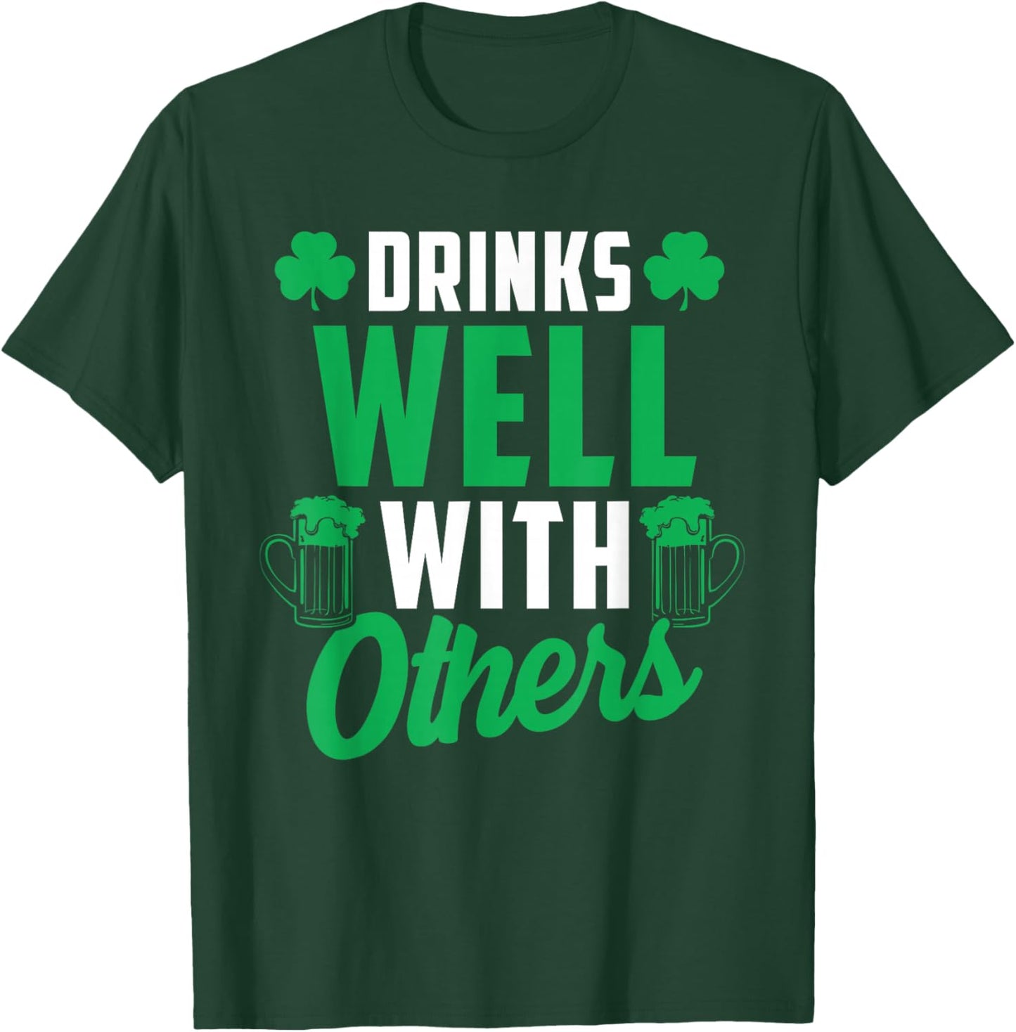 Drinks Well with Others St. Patrick's Day Drunk Beer Funny T-Shirt - T-Shirt | Forest