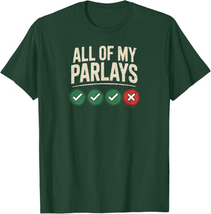 All of My Parlay Funny Joke Gambling Parlay Sports Gambler T-Shirt - T-Shirt | Forest