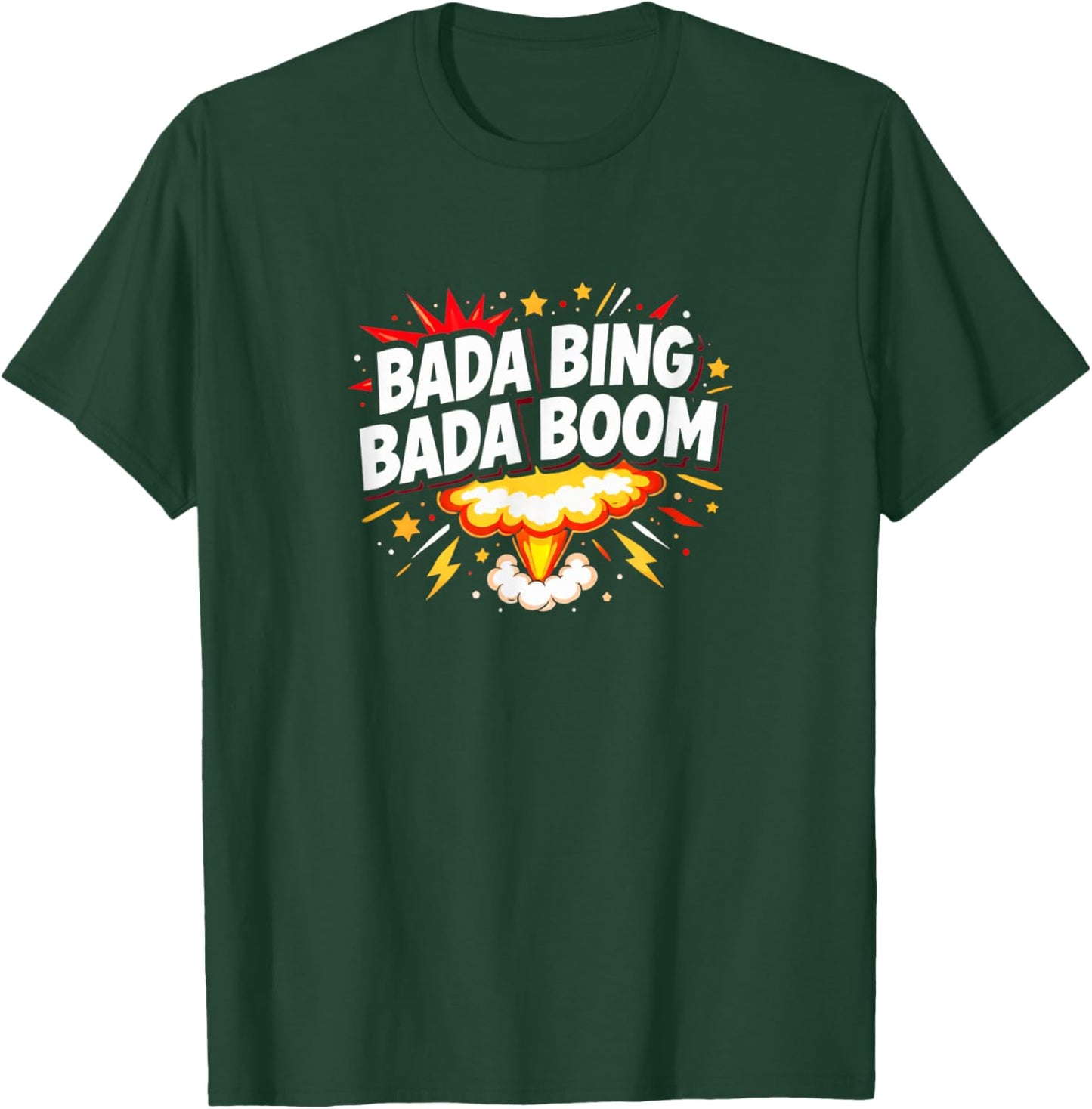 Bada Bing - Bada Boom T-Shirt - T-Shirt | Forest