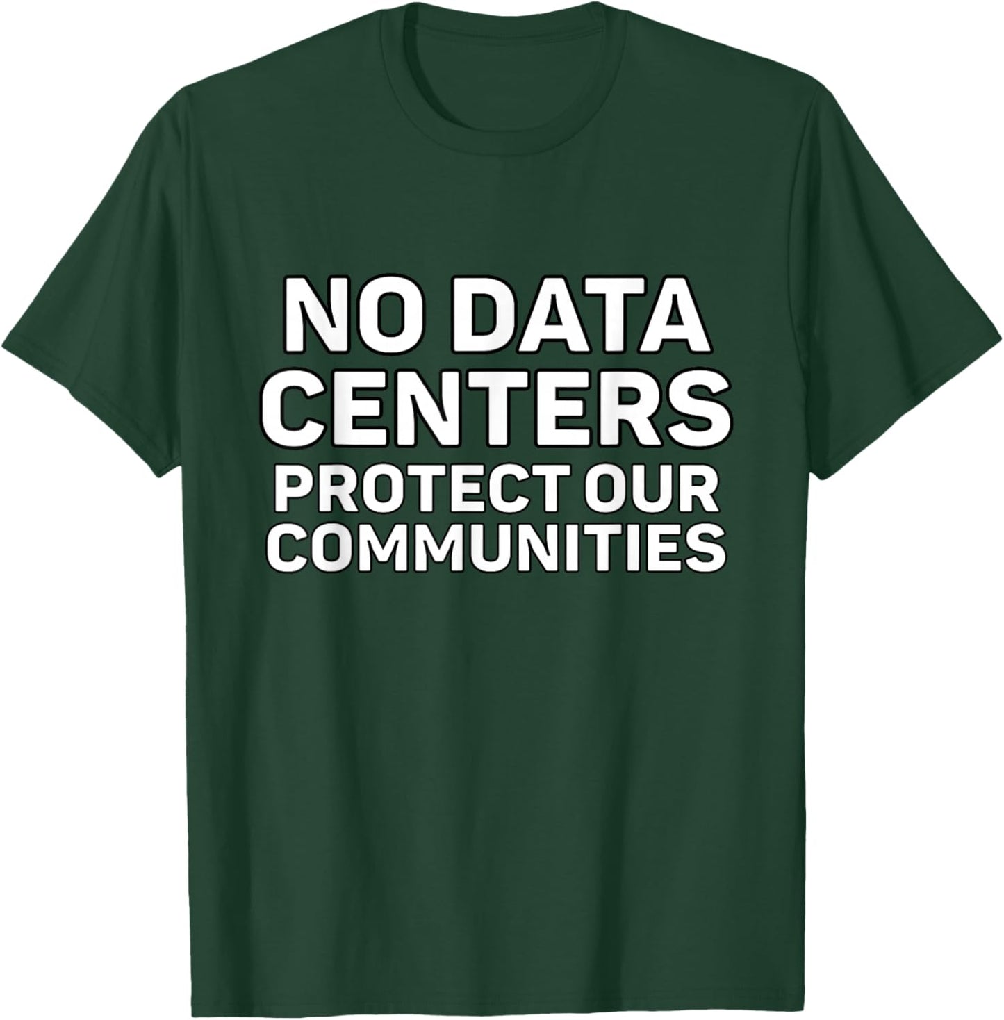 No Data Centers T-Shirt - T-Shirt | Forest