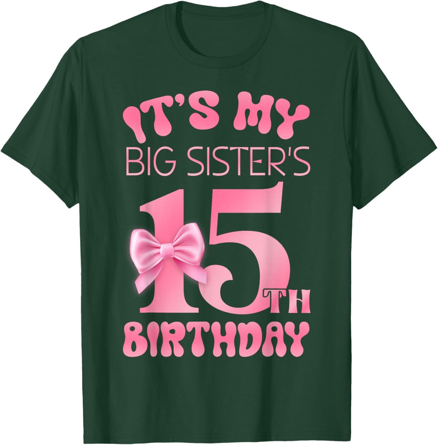 It's My Big Sister's 15th Birthday Girl Pink Party Themes T-Shirt - T-Shirt | Forest