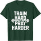 Train Hard Pray Harder Motivational Gym Fitness T-Shirt - T-Shirt | Forest